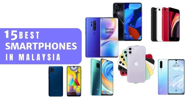 15 Best Smartphones Malaysia 2021 (With Mid Range Option)